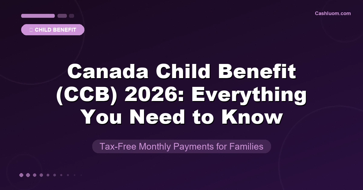 Canada Child Benefit (CCB) 2026: Everything You Need to Know