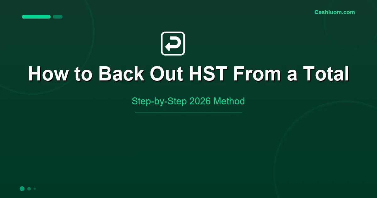 How to Back Out HST from a Total Price — Step-by-Step 2026 Guide