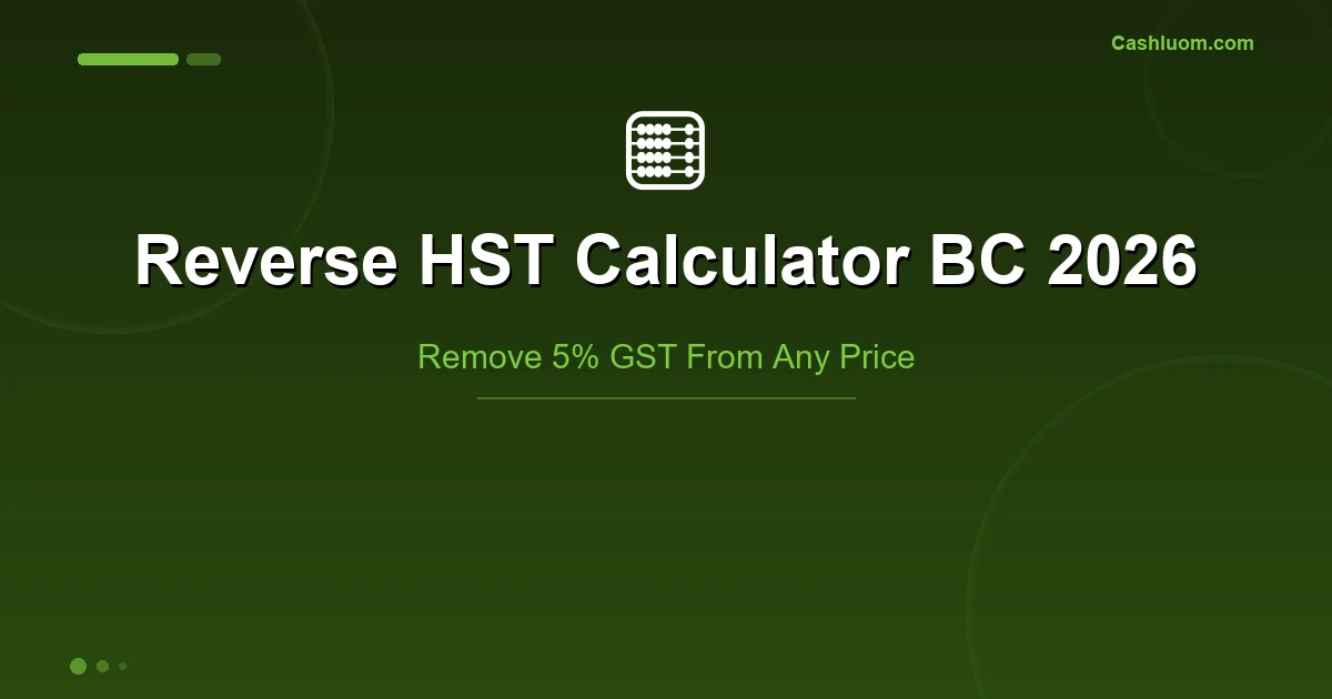 Reverse HST Calculator BC 2026: Remove GST or HST From Any Price